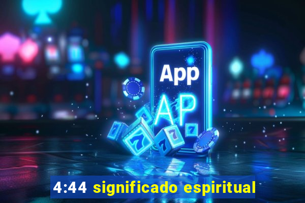 4:44 significado espiritual